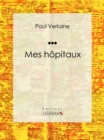 Mes hopitaux : Autobiographie - eBook