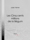 Les Cinq cents millions de la Begum - eBook