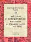 Memoires et correspondances historiques et litteraires inedits (1726 a 1816) - eBook