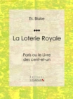 La Loterie Royale : Paris ou le Livre des cent-et-un - eBook