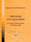 Memoires d'un journaliste : Souvenirs de jeunesse - Premiere serie - eBook