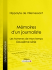 Memoires d'un journaliste : Les hommes de mon temps - Deuxieme serie - eBook