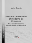 Madame de Hautefort et madame de Chevreuse : Nouvelles etudes sur les femmes illustres du XVIIe siecle - eBook