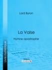 La Valse : Hymne apostrophe - eBook