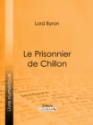 Le Prisonnier de Chillon - eBook