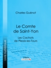 Le Comte de Saint-Yon : Les Cachots de Plessis-les-Tours - eBook