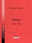 Poesies : 1828 - 1833 - Contes d'Espagne et d'Italie - Poesies diverses - Spectacle dans un fauteuil - Namouna - eBook