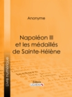 Napoleon III et les medailles de Sainte-Helene - eBook