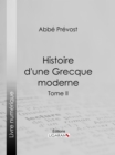Histoire d'une Grecque moderne : Tome II - eBook