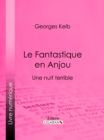 Le Fantastique en Anjou : Une nuit terrible - eBook