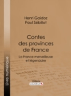Contes des provinces de France : La France merveilleuse et legendaire - eBook