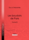 Les Boudoirs de Paris : Tome III - eBook