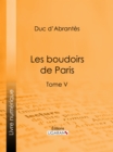 Les Boudoirs de Paris : Tome V - eBook