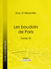 Les Boudoirs de Paris : Tome VI - eBook