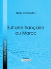 Sultane francaise au Maroc - eBook