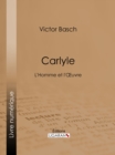 Carlyle : L'Homme et l'Oeuvre - eBook