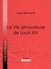 La Vie amoureuse de Louis XIV - eBook