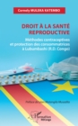 Droit a la sante reproductive : Methodes contraceptives et protection des consommatrices a Lubumbashi (R.D. Congo) - eBook