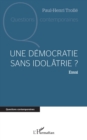 Une democratie sans idolatrie ? - eBook