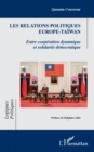 Les relations politiques Europe-Taiwan : Entre cooperation dynamique et solidarite democratique - eBook