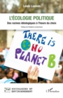 L'ecologie politique : Des racines ideologiques a l'heure du choix - eBook