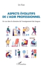 Aspects evolutifs de l'agir professionnel : Un cas dans le domaine de l'enseignement des langues - eBook