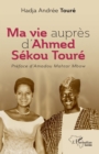 Ma vie aupres d'Ahmed Sekou Toure - eBook