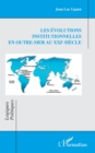 Les evolutions institutionnelles  en Outre-mer au XXIe siecle - eBook