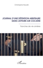 Journal d'une detention arbitraire dans l'affaire Air Cocaine : Tranches de vie ameres - eBook