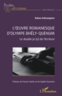 L'œuvre romanesque d'Olympe Bhely-Quenum : Le double je (u) de l'ecriture - eBook