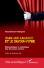 Jean-Luc Lagarce et le savoir-vivre : Ethnocritique et stylistique des dernieres œuvres - eBook