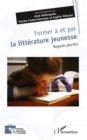 Former a et par la litterature jeunesse : Regards pluriels - eBook