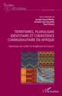 Territoires, pluralisme identitaire et coexistence communautaire en Afrique : Dynamique de conflits et imaginaires de l'espace - eBook