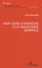 Mon cours d'initiation a la linguistique generale - eBook