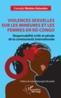 Violences sexuelles sur les mineures et les femmes en RD Congo : Responsabilite civile et penale de la communaute internationale - eBook