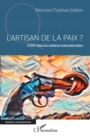 L'artisan de la paix ? : L'ONU dans les relations internationales - eBook
