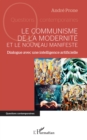 Le communisme de la modernite et le Nouveau Manifeste : Dialogue avec une intelligence artificielle - eBook