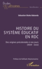 Histoire du systeme educatif en RDC : Des origines precoloniales a nos jours (1878 - 2022) - eBook