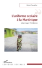 L'uniforme scolaire a la Martinique : Interroger l'evidence - eBook