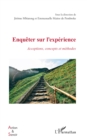 Enqueter sur l'experience : Acceptions, concepts et methodes - eBook