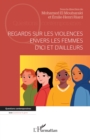 Regards sur les violences  envers les femmes  d'ici et d'ailleurs - eBook