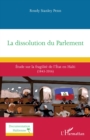 La dissolution du Parlement : Etude sur la fragilite de l'Etat en Haiti (1843-2016) - eBook