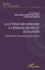 La litterature africaine a l'epreuve des recits de filiation : L'autofiction et le recit transpersonnel - eBook