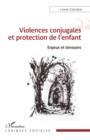 Violences conjugales et protection de l'enfant : Enjeux et tensions - eBook