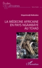 La medecine africaine en pays ngambaye au Tchad - eBook