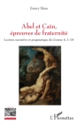 Abel et Cain, epreuves de fraternite : Lecture narrative et pragmatique de Genese 4, 1-16 - eBook