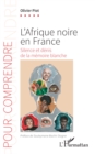 L'Afrique noire en France : Silence et denis de la memoire blanche - eBook