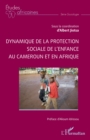 Dynamique de la protection sociale de l'enfance au Cameroun et en Afrique - eBook