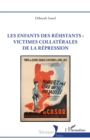 Les enfants des resistants : victimes collaterales de la repression - eBook