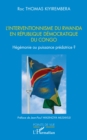 L'interventionnisme du Rwanda en Republique Democratique  du Congo : Hegemonie ou puissance predatrice ? - eBook
